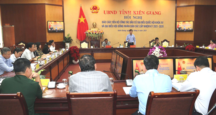 Ngày 9-4-2021, Ủy ban bầu cử tỉnh Kiên Giang tổ chức hội nghị báo cáo tiến độ công tác công tác bầu cử Đại biểu Quốc hội khoá XV và Đại biểu HĐND các cấp nhiệm kỳ 2021-2026. Ảnh: Lê Sen/TTXVN.
