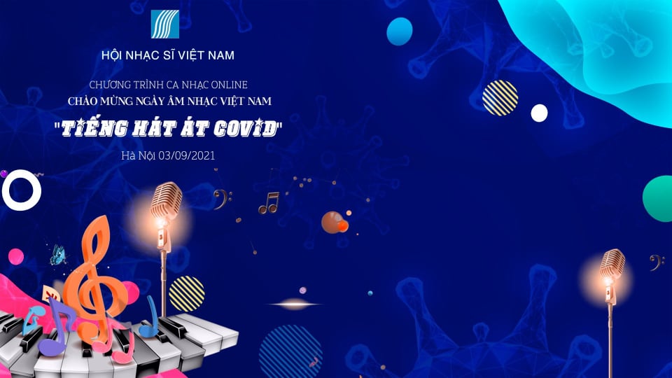 Ngày 3-9 - Ngày âm nhạc Việt Nam, chương trình “Tiếng hát át COVID” số 2 ra mắt công chúng 10 giờ ngày 3-9 và được livestream trên fanpage hoinhacsi.vn, sau đó được đăng tải trên website http://hoinhacsi.vn. Ảnh: hoinhacsi.vn