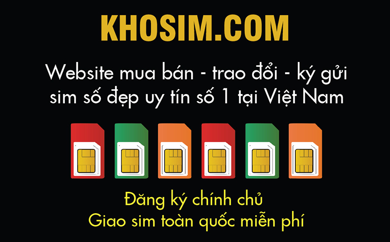 Kho Sim hỗ trợ đăng ký chính chủ, giao sim toàn quốc