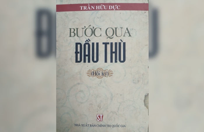 Nhà cách mạng Trần Hữu Dực qua hồi ký 'Bước qua đầu thù'