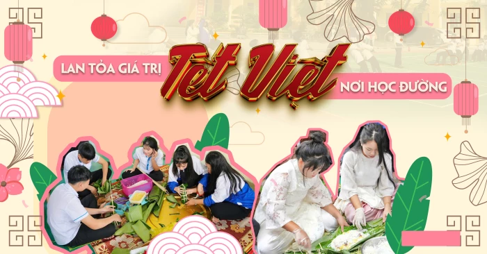 Lan tỏa giá trị Tết Việt nơi học đường