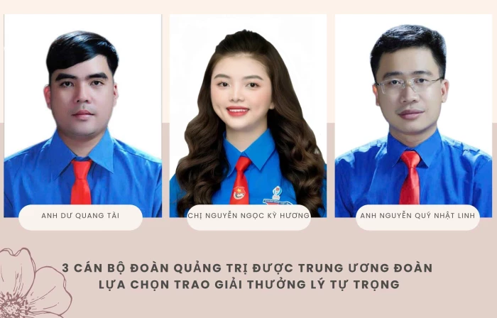 3 cán bộ đoàn Quảng Trị được Trung ương Đoàn lựa chọn trao giải thưởng Lý Tự Trọng