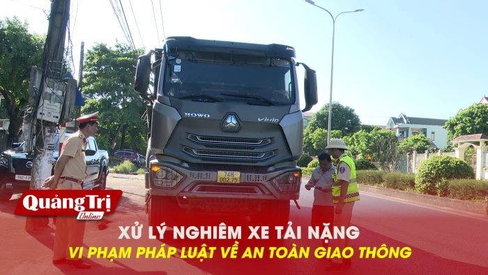 Xử lý nghiêm xe tải nặng vi phạm pháp luật về an toàn giao thông