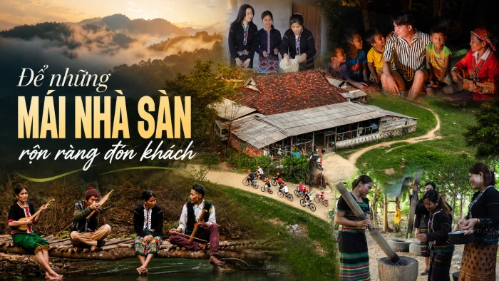 Để những mái nhà sàn rộn ràng đón khách