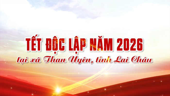 Tết Độc lập năm 2026 tại xã Than Uyên (Lai Châu)