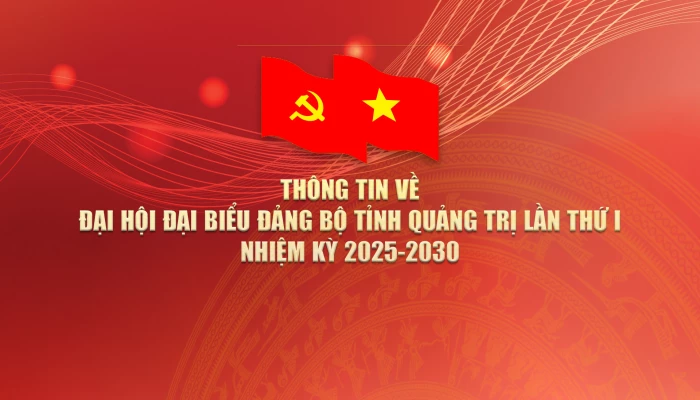 Thông tin về Đại hội đại biểu Đảng bộ tỉnh Quảng Trị lần thứ I, nhiệm kỳ 2025-2030