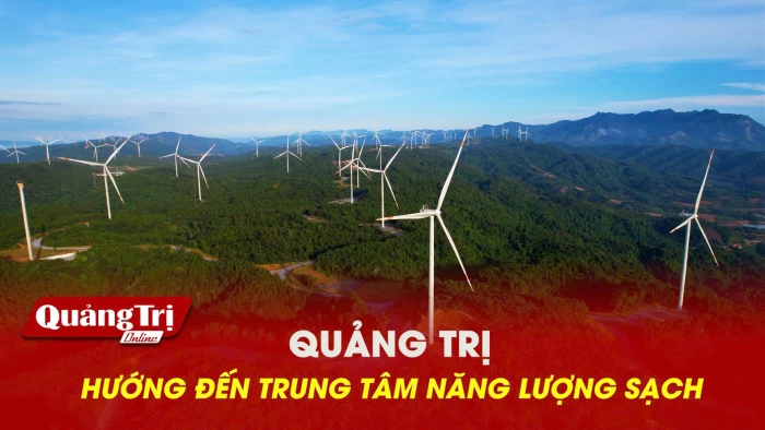 Quảng Trị hướng đến trung tâm năng lượng sạch