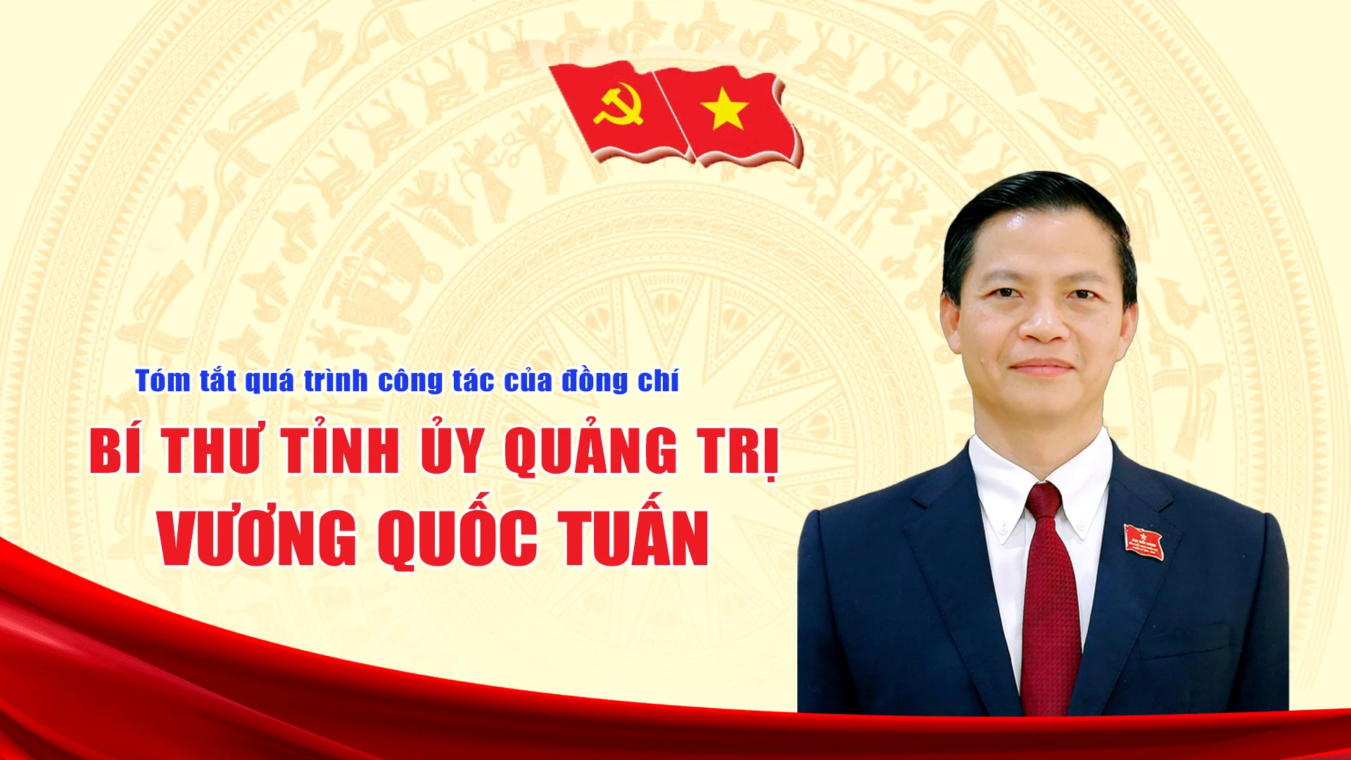 Tóm tắt quá trình công tác của đồng chí Vương Quốc Tuấn, Bí thư Tỉnh ủy Quảng Trị
