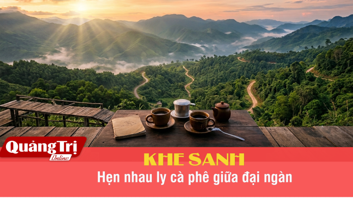Khe Sanh-Hẹn nhau ly cà phê giữa đại ngàn
