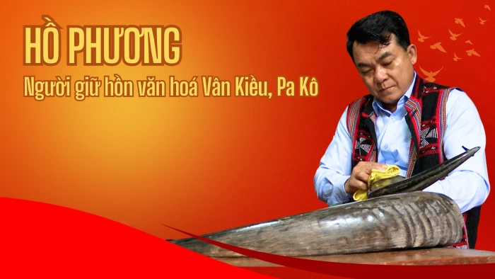 Hồ Phương-Người giữ hồn văn hóa Vân Kiều, Pa Kô
