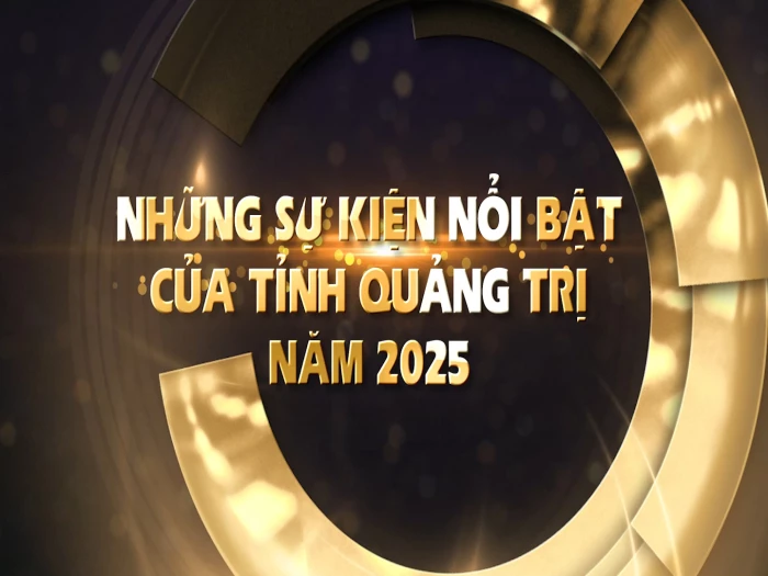 Những sự kiện nổi bật của tỉnh Quảng Trị năm 2025