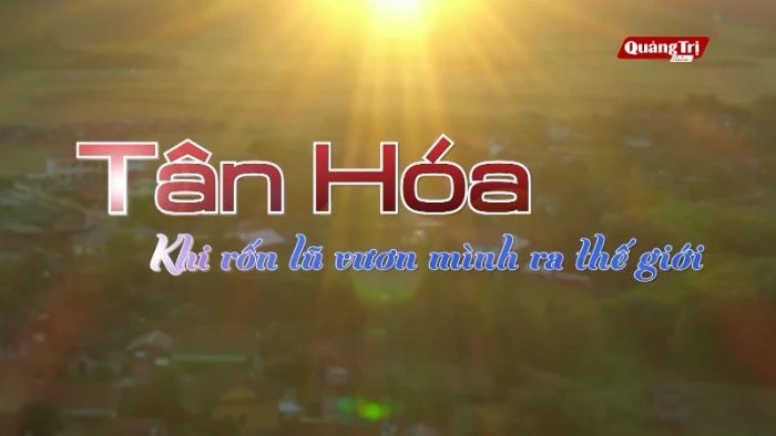 'Tân Hóa-Khi rốn lũ vươn mình ra thế giới'
