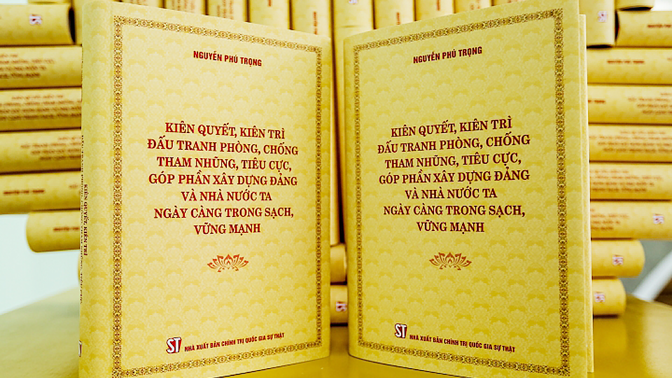 Giá trị lý luận và thực tiễn từ tác phẩm phòng, chống tham nhũng, tiêu cực của Tổng Bí thư Nguyễn Phú Trọng