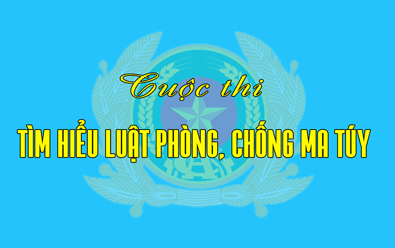 Hưởng ứng, tham gia Cuộc thi tìm hiểu Luật Phòng, chống ma túy