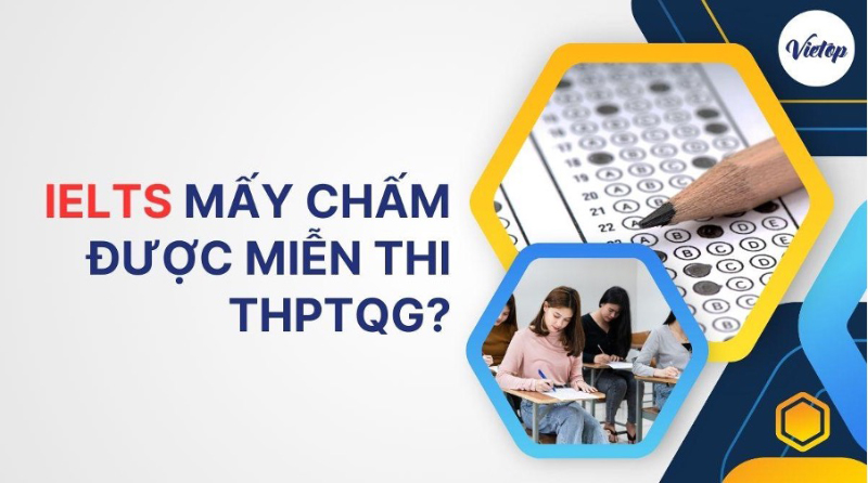 Có bằng IELTS mấy chấm được miễn thi cấp 3?