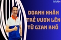 Vượt khó vươn lên từ đôi bàn tay trắng