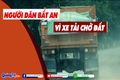 Xe tải nặng chở đất chạy rầm rập, người dân thị trấn Gio Linh bất an